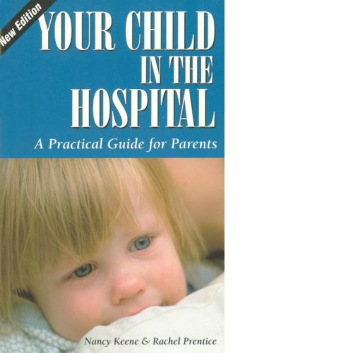 Your Child in the Hospital: A Practical Guide for Parents book cover